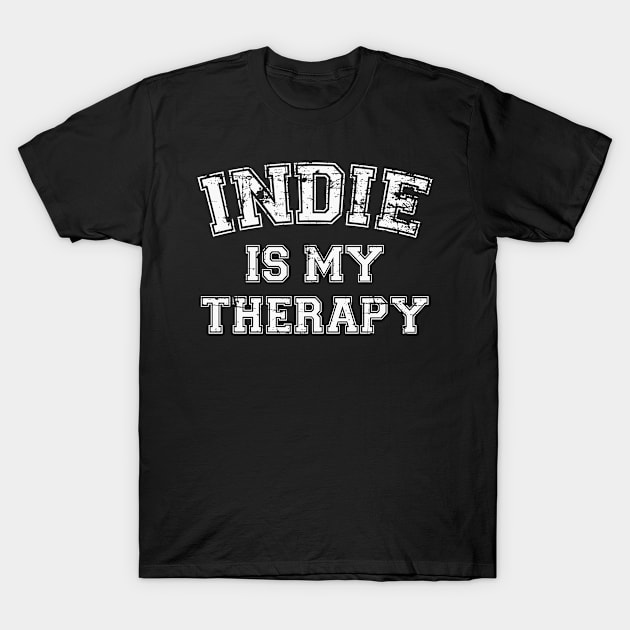 Indie Is My Therapy T-Shirt by RW